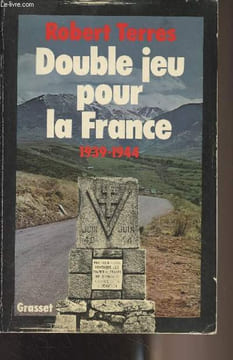 Double jeu pour la France 1939-1944. Terres Robert