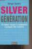 Silver génération - 10 idées reçues à combattre à propos des seniors. Guérin Serge