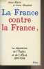 La France contre la France - La séparation de l'Eglise et de l'Etat 1900-1906. Mauduit Anne-Marie et Jean