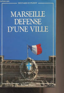 "Marseille défense d'une ville - Collection ""Temps-forts"""