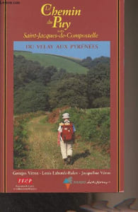 Le Chemin du Puy vers Saint-Jacques-de-Compostelle (Guide pratique du pèlerin) Du Velay aux Pyrénées