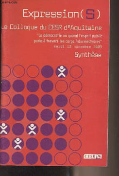 "Expression(s) - Le colloque du CESR d'Aquitaine ""La démocratie ou quand l'esprit public parle à travers les corps intermédiaires"" Mardi 10 novembre ...