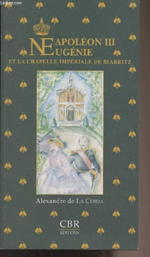 Napoléon III, Eugénie et la chapelle impériale de Biarritz. De la Cerda Alexandre