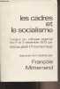 Les cadres et le socialisme - Travaux du colloque organisé les 1er et 2 décembre 1973 par Socialisme et entreprise, discours aux cadres par François ...