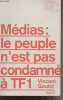 Médias : le peuple n'est pas condamné à TF1 !. Goulet Vincent