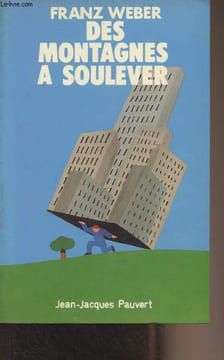 Des montagnes à soulever. Weber Franz