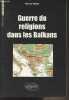 "Guerre de religions dans les Balkans - ""Référence géopolitique""". Mudry Thierry