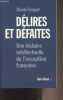 Délires et défaites - Une histoire intellectuelle de l'exception française. Fouquet Claude