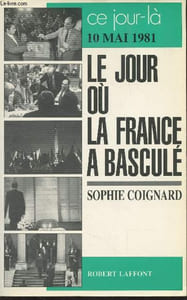 "Le jour où la France a basculé (10 mai 1981) - ""Ce jour-là"""