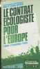 Elections européennes du 7 juin 2009 - Le contrat écologiste pour l'Europe (9 piliers, 27 propositions, 3 outils). Collectif