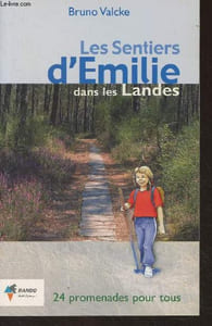 Les sentiers d'Emilie dans les Landes - 24 promenades pour tous