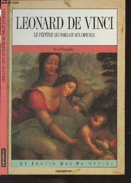 "Leonard de Vinci, le peintre qui parlait aux oiseaux - ""Le jardin des peintres""". Pinguilly Yves