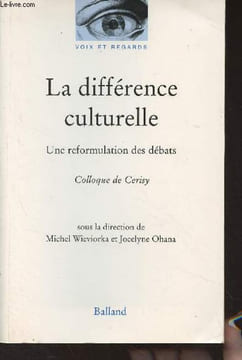 "La différence culturelle, une reformulation des débats - Colloque de Cerisy - ""Voix et regards""". Wieviorka Michel/Ohana Jocelyne