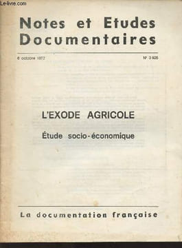 Notes et études documentaires n°3928 6 oct. 1972 - L'exode agricole, étude socio-économique - Les conditions et motifs de départ - Une expulsion hors ...