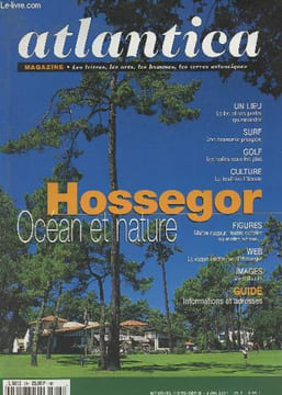 Atlantica Magazine HS Juin 2001 - Hossegor, océan et nature - Pierre Dussain, maire d'Hossegor - La langue d'Hossegor et sa perle du palais - Surf, ...