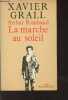 Arthur Rimbaud, la marche au soleil - Suivi de La Rimb. Grall Xavier