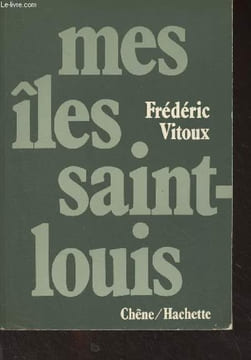 Mes îles Saint-Louis. Vitoux Frédéric