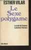 Le sexe polygame - Le droit de l'homme à plusieurs femmes. Vilar Esther