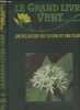 Le grand livre vert - Encyclopédie des fleurs et des plantes - ABE-ANE. Collectif