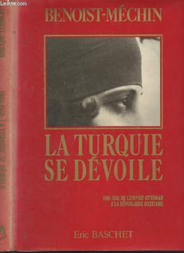 "1908-1938 La Turquie se dévoile - ""Les grands reportages photographiques de l'histoire""". Benoist-Méchin