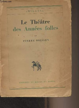 "Le théâtre des années folles - ""Bilans"" - I". Brisson Pierre
