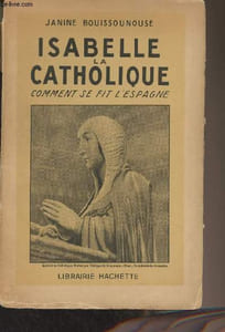 Isabelle la catholique, comment se fit l'Espagne