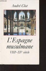 L'Espagne musulmane VIIIe - XVe siècle