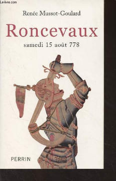 Roncevaux, samedi 15 août 778. Mussot-Goulard Renée