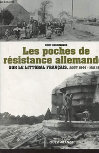 Les poches de résistance allemandes sur le littoral français, août 1944-mai 1945