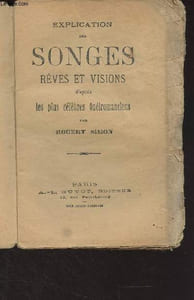 Explication des songes, rêves et visions d'après les plus célèbres onéiromanciens