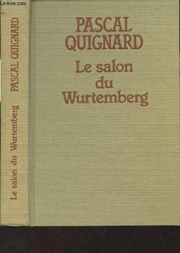 Le salon du Wurtemberg. Quignard Pascal