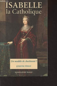 Isabelle la catholique, un modèle de chrétienté ?