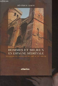 Hommes et milieux en Espagne médiévale (Navarrais et Castillans du XIIIe au XVe Siècle)