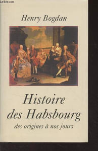 Histoire des Habsbourg des origines à nos jours