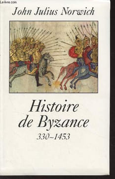 Histoire de Byzance (330-1453). Norwich John Julius