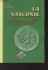 La Vasconie - Livre 1 - Etude historique & critique sur les origines du Royaume de Navarre, du Duché de Gascogne, des Comtés de Comminges, d'Aragon, ...