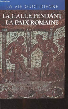 La Gaule pendant la paix romaine (Ier-IIIe siècles après J.-C.). Duval Paul-Marie