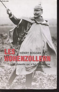 Les Hohenzollern, la dynastie qui a fait l'Allemagne (1061-1918)