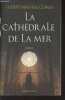 La cathédrale de la mer. Falcones Ildefonso