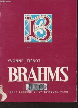 "Brahms, son vrai visage - ""Pour mieux connaitre""". Tiénot Yvonne