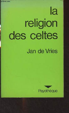 "La religion des celtes - ""Payothèque""". De Vries Jan