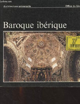 "Baroque ibérique (Espagne, Portugal, Amérique latine) - ""Architecture universelle""". Bottineau Yves