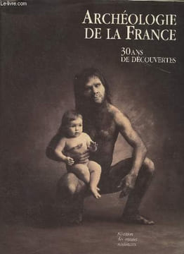 Archéologie de la France, 30 ans de découvertes - Galeries nationales du Grand Palais, 27 septembre 31 décembre 1989. Collectif