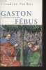 Gaston Fébus, le prince et le diable. Pailhès Claudine