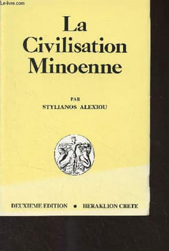 La civilisation Minoenne. Alexiou Stylianos