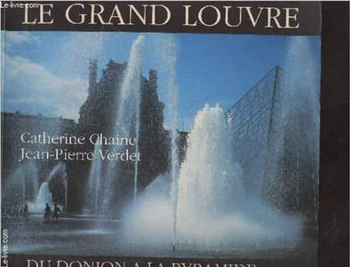Le grand Louvre, du donjon à la Pyramide
