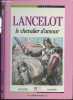"Lancelot le chevalier d'amour - ""L'histoire fabuleuse""". Mouillon Anne/Arnaud Brigitte