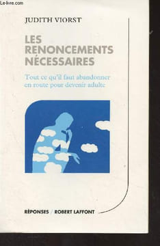 "Les renoncements nécessaires (Tout ce qu'il faut abandonner en route pour devenir adulte) - ""Réponses/essais""". Viorst Judith