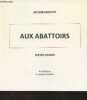 Aux abattoirs - Textes courts. Bouvet Jacques