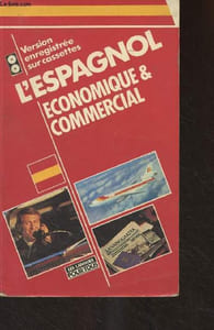 "L'Espagnol économique et commercial - 20 dossiers sur la langue des affaires - ""Les langues pour tous"" n°1658"